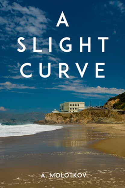 A Slight Curve, A. Molotkov - Paperback - 9781963869170