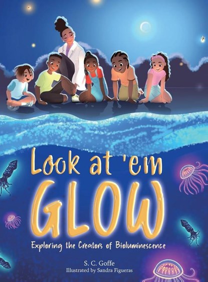 Look at 'em Glow, S. C. Goffe - Gebonden - 9781963874181