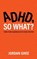 ADHD, So What?, Jordan Ghee - Paperback - 9781963874761