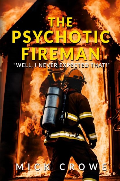 The Psychotic Fireman, Mick Crowe - Paperback - 9781963883664