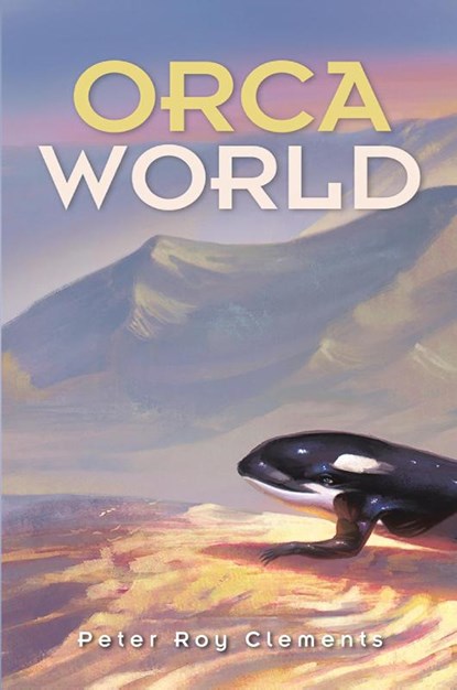 Orca World, Peter Roy Clements - Paperback - 9781963883930
