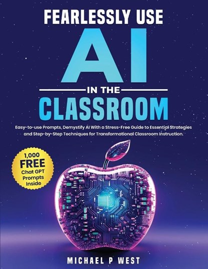 Fearlessly Use AI in the Classroom, Michael Paul West - Paperback - 9781963939187