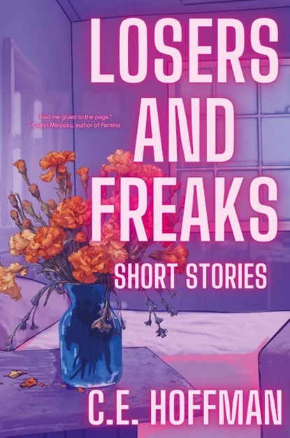 LOSERS AND FREAKS, C. E. Hoffman - Gebonden - 9781963943146