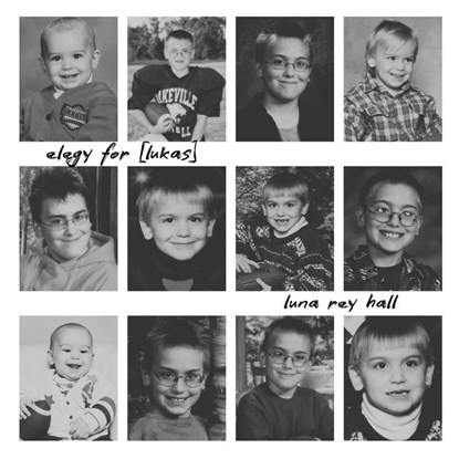 elegy for [lukas], Luna Rey Hall - Paperback - 9781963943450