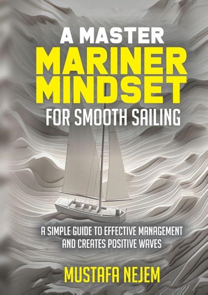 A Master Mariner Mindset Smooth Sailing, Mustafa Nejem - Paperback - 9781963972306