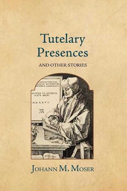 Tutelary Presences, Johann M. Moser - Paperback - 9781964001043