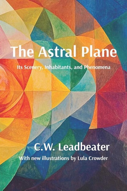 The Astral Plane, C. W. Leadbeater - Paperback - 9781964003191