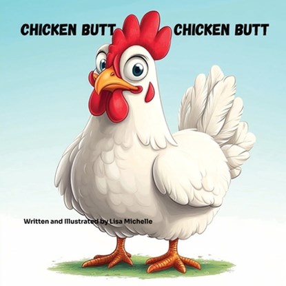 Chicken Butt, Chicken Butt, Lisa Michelle - Paperback - 9781964012513