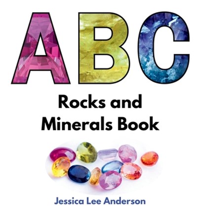 ABC Rocks and Minerals Book, Jessica Anderson - Gebonden - 9781964078069