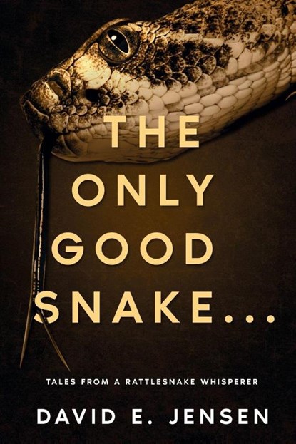 The Only Good Snake . . ., David E. Jensen - Paperback - 9781964078472