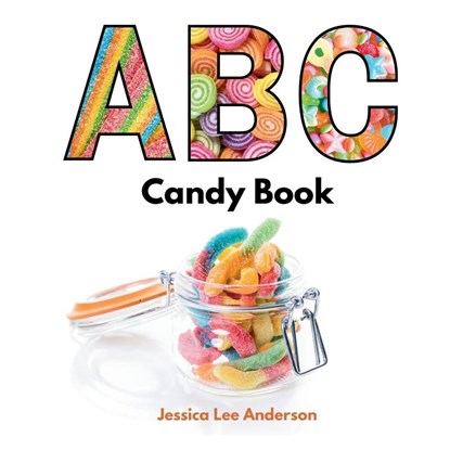 ABC Candy Book, Jessica Lee Anderson - Paperback - 9781964078991