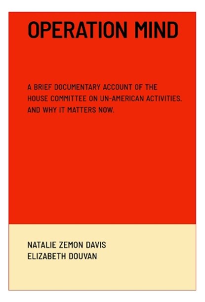 Operation Mind: A Brief Documentary Account of the House Committee on Un-American Activities. and Why It Matters Now., Natalie Zemon Davis - Paperback - 9781964098050