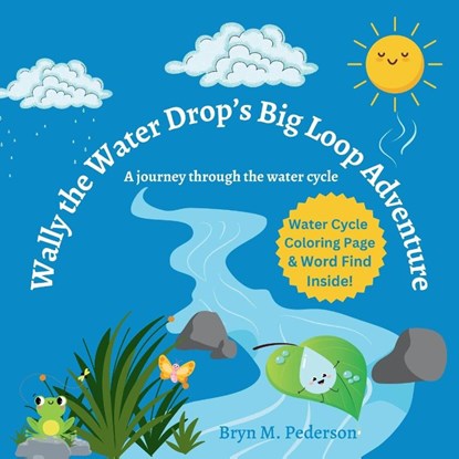 Wally The Water Drop's Big Loop Adventure, Bryn M Pederson - Paperback - 9781964114088
