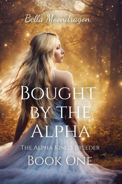 Bought by the Alpha, Bella Moondragon - Paperback - 9781964125268