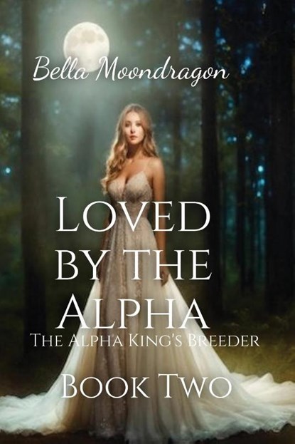 Loved by the Alpha, Bella Moondragon - Paperback - 9781964125398