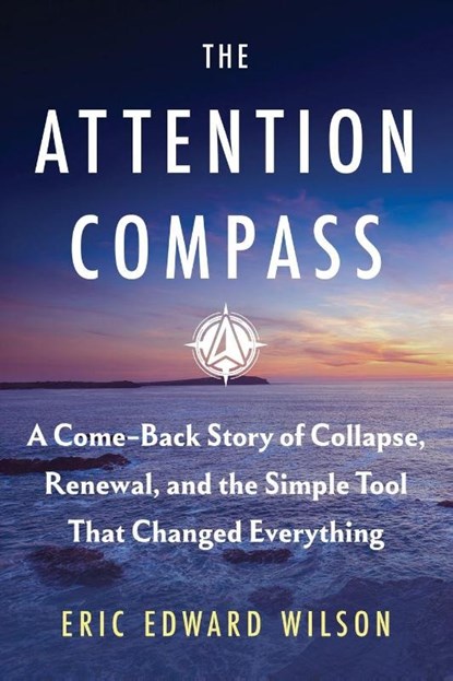 The Attention Compass, Eric Edward Wilson - Paperback - 9781964143163