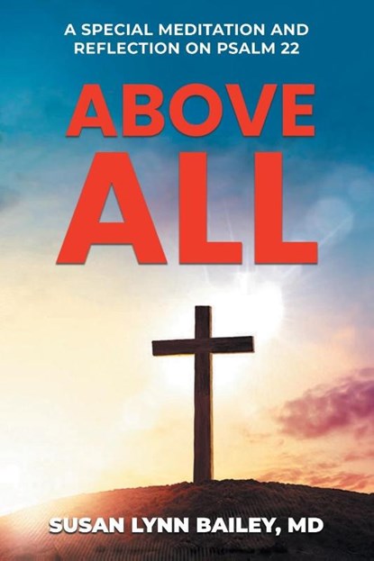 Above All, MD Susan Lynn Bailey - Paperback - 9781964148328