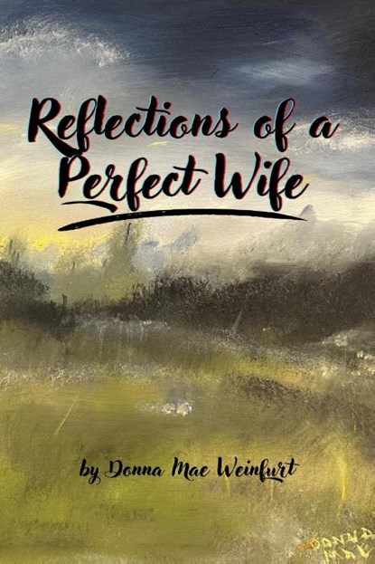 Reflections of a Perfect Wife, Donna Mae Weinfurt - Paperback - 9781964148700