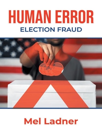 Human Error: Election Fraud, Mel Ladner - Paperback - 9781964167282