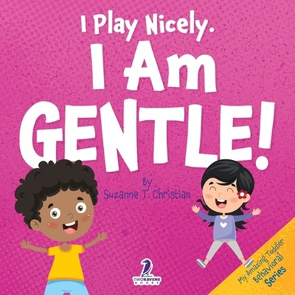 I Play Nicely. I Am Gentle!, Suzanne T. Christian ; Two Little Ravens - Paperback - 9781964202112