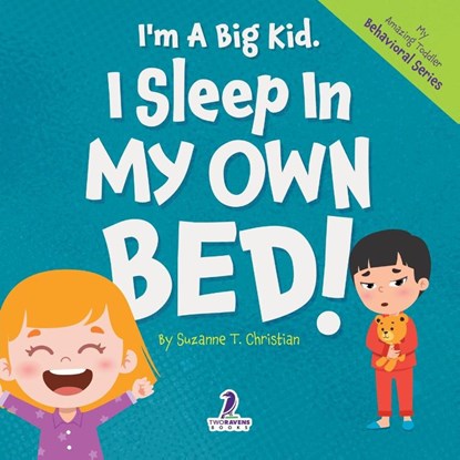 I'm A Big Kid. I Sleep In My Own Bed!, Suzanne T. Christian ; Two Little Ravens - Paperback - 9781964202563
