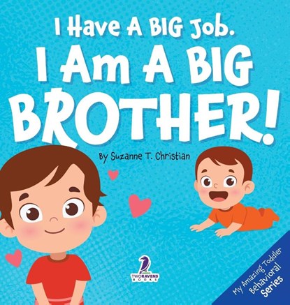 I Have A Big Job. I Am A Big Brother, Suzanne T. Christian ; Two Little Ravens - Gebonden - 9781964202600