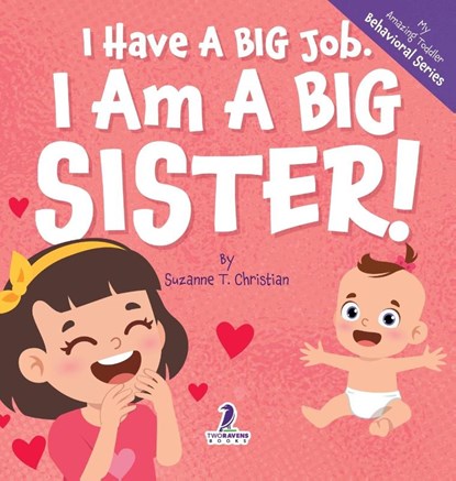 I Have A Big Job. I Am A Big Sister, Suzanne T. Christian ; Two Little Ravens - Gebonden - 9781964202631