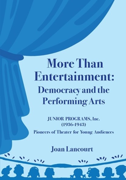 More Than Entertainment: Democracy and the Performing Arts, Joan Lancourt - Paperback - 9781964251080