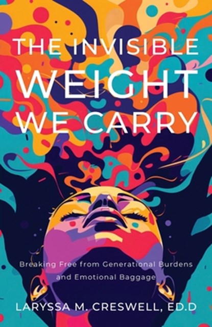 The Invisible Weight We Carry, Laryssa M. Creswell - Paperback - 9781964251370