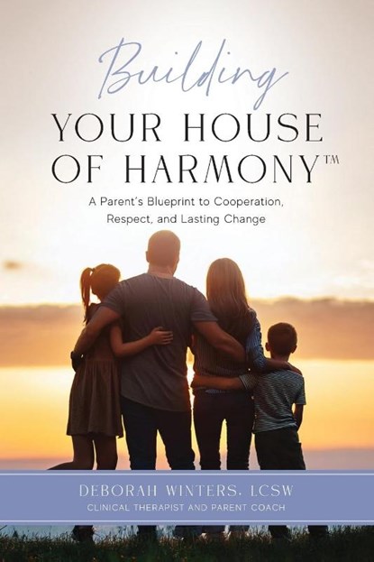 Building Your House of Harmony(TM), Deborah Winters - Paperback - 9781964251585