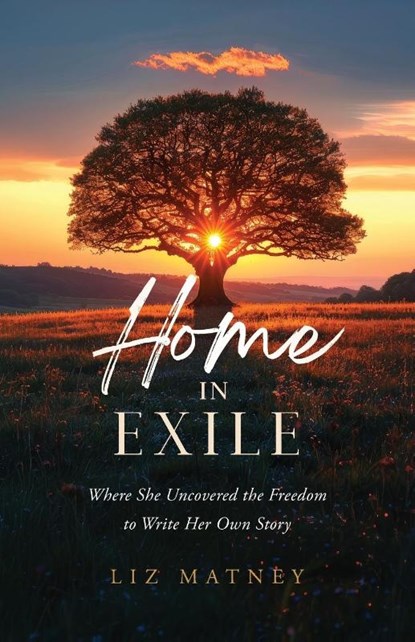Home in Exile, Liz Matney - Paperback - 9781964251745