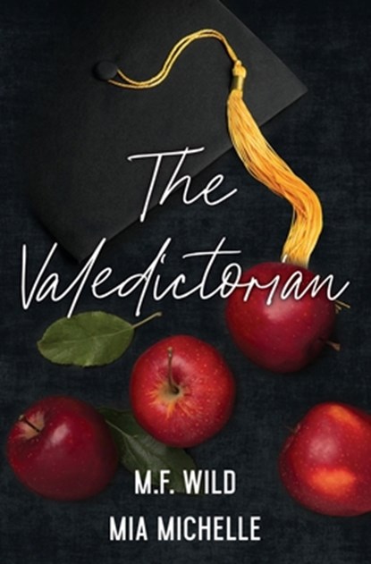 The Valedictorian, M. F. Wild ; Mia Michelle - Paperback - 9781964264059
