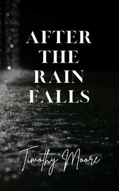 After the Rain, Timothy Moore - Ebook - 9781964284002