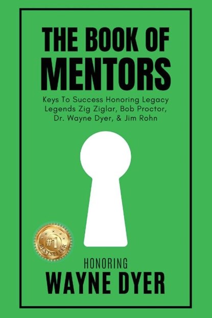 The Book of Mentors - Honoring Legacy Legend Wayne Dyer, Erik Swanson ; Rudy Ruettiger ; Ruben Gonzalez - Paperback - 9781964330006