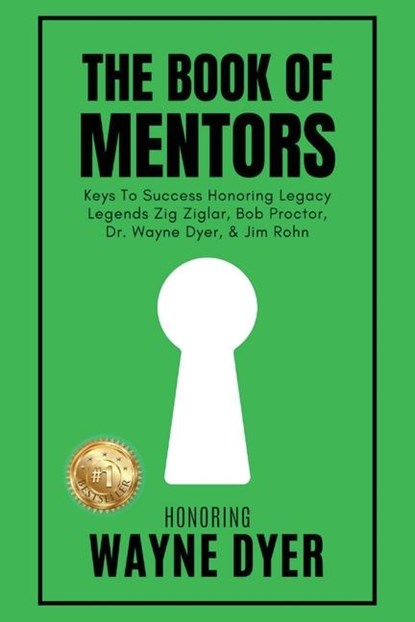 The Book of Mentors - Honoring Legacy Legend Wayne Dyer, Erik Swanson ; Rudy Ruettiger ; Ruben Gonzalez - Paperback - 9781964330006
