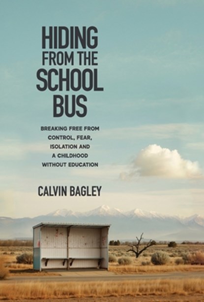 Hiding from the School Bus, Calvin Bagley - Gebonden - 9781964377889