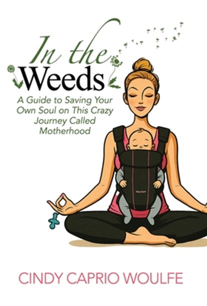 In the Weeds, Cindy Caprio Woulfe - Gebonden - 9781964377971