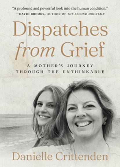 Dispatches from Grief: A Mother's Journey Through the Unthinkable, Danielle Crittenden - Gebonden - 9781964378114