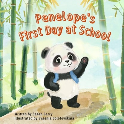 Penelope's First Day at School: Join Penelope as she navigates her first day at school with joy, bravery, and the discovery of lifelong friendships., Evgenia Dolotovskaia - Paperback - 9781964380018