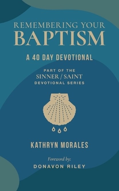 Remembering Your Baptism: A 40-Day Devotional, Kathryn Morales - Paperback - 9781964419039