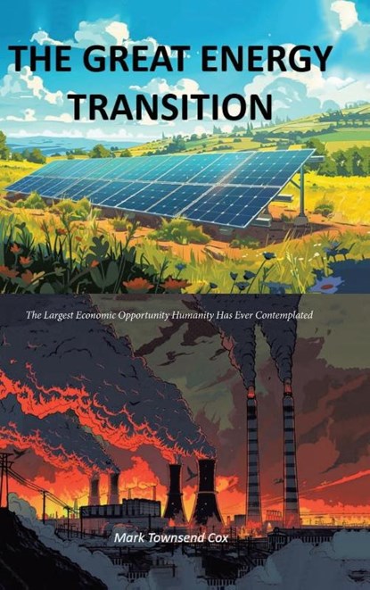 The Great Energy Transition, Mark Townsend Cox - Gebonden - 9781964462189