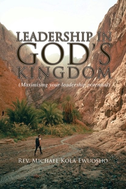 Ewuosho, R: Leadership in God's Kingdom, Rev. Michael Kola Ewuosho - Paperback - 9781964462653