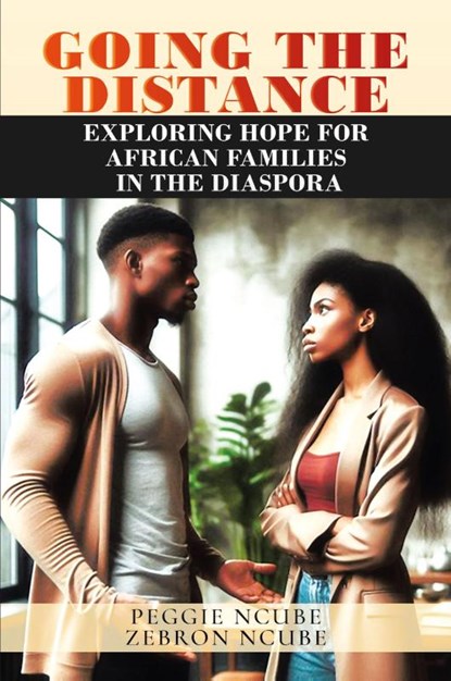 Going the Distance, Zebron Ncube ; Peggie Ncube - Paperback - 9781964462950