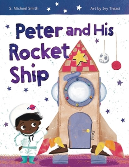 Peter And His Rocket Ship, S. Michael Smith - Paperback - 9781964475103