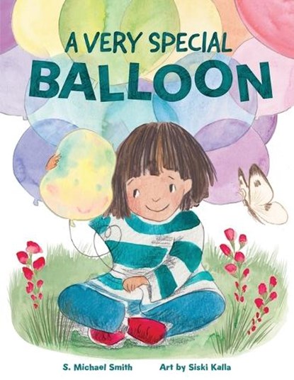 A Very Special Balloon, S Michael Smith - Paperback - 9781964475134