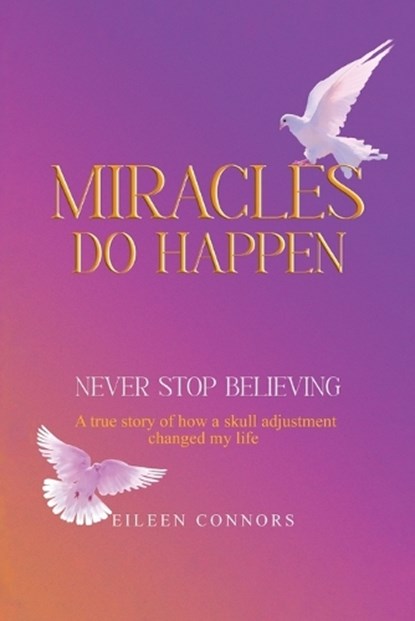 Miracles Do Happen, Eileen Connors - Paperback - 9781964482750