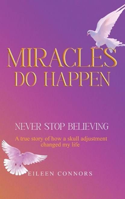 Miracles Do Happen, Eileen Connors - Gebonden - 9781964482767