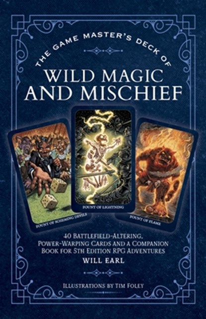 The Game Master's Deck of Wild Magic and Mischief: 40 Battlefield-Altering, Power-Warping Cards and a Companion Book for 5th Edition RPG Adventures, Will Earl - Paperback - 9781964487175