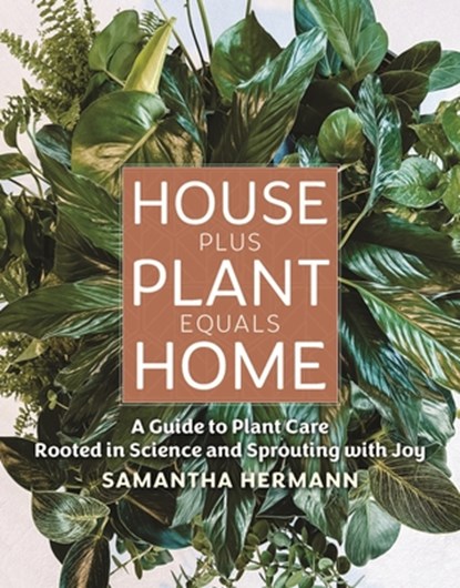 House Plus Plant Equals Home, Samantha Hermann - Gebonden - 9781964487342