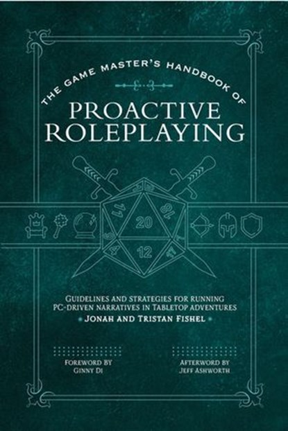 The Game Master’s Handbook of Proactive Roleplaying, Jonah Fishel ; Tristan Fishel ; Jeff Ashworth - Ebook - 9781964487434